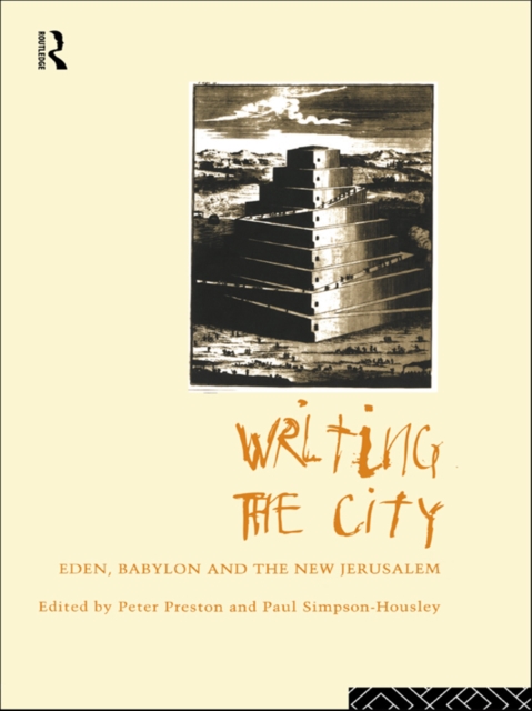 Writing the City : Eden, Babylon and the New Jerusalem, PDF eBook