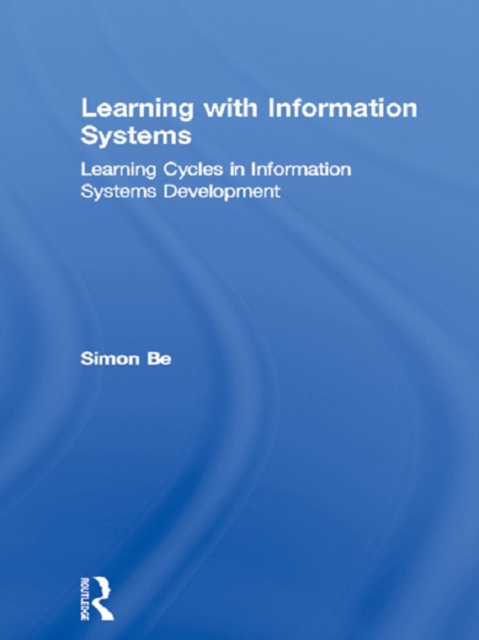 Learning with Information Systems : Learning Cycles in Information Systems Development, EPUB eBook