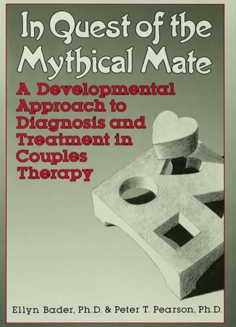 In Quest of the Mythical Mate : A Developmental Approach To Diagnosis And Treatment In Couples Therapy, EPUB eBook