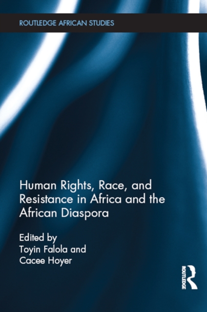 Human Rights, Race, and Resistance in Africa and the African Diaspora, PDF eBook
