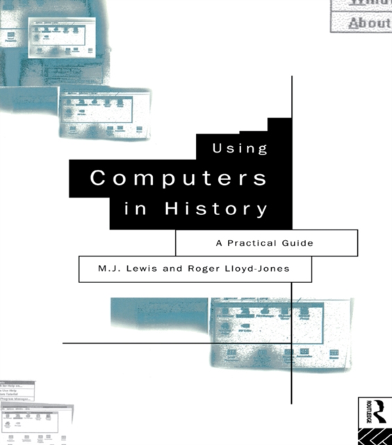 Using Computers in History : A Practical Guide to Data Presentation, Analysis and the Internet, PDF eBook