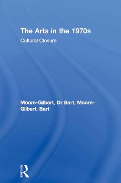 The Arts in the 1970s : Cultural Closure, PDF eBook