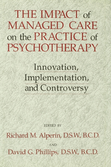 The Impact Of Managed Care On The Practice Of Psychotherapy : Innovations, Implementation And Controversy, EPUB eBook