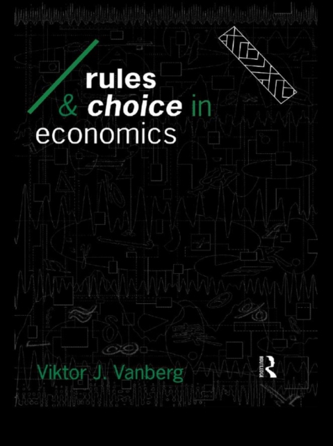 Rules and Choice in Economics : Essays in Constitutional Political Economy, EPUB eBook