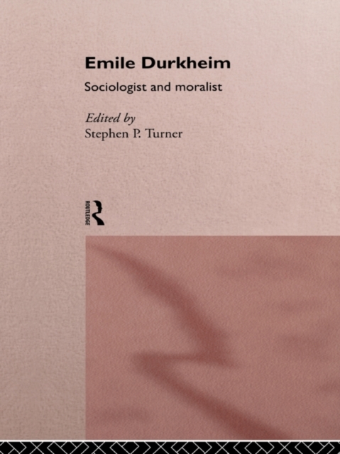 Emile Durkheim : Sociologist and Moralist, PDF eBook