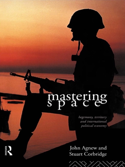 Mastering Space : Hegemony, Territory and International Political Economy, EPUB eBook