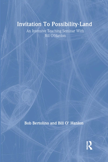 Invitation To Possibility Land : An Intensive Teaching Seminar With Bill O'Hanlon, PDF eBook