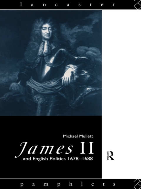 James II and English Politics 1678-1688, PDF eBook