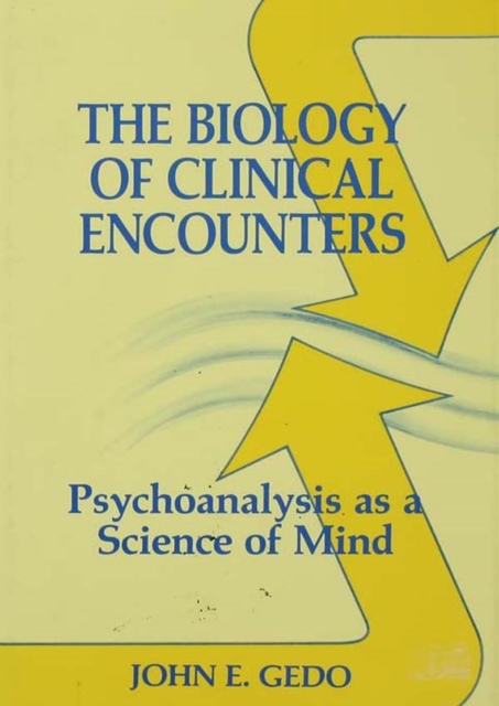 The Biology of Clinical Encounters : Psychoanalysis as a Science of Mind, PDF eBook