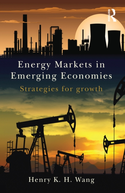 Energy Markets in Emerging Economies : Strategies for growth, PDF eBook