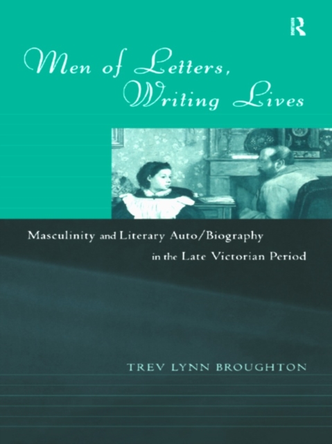 Men of Letters, Writing Lives, PDF eBook