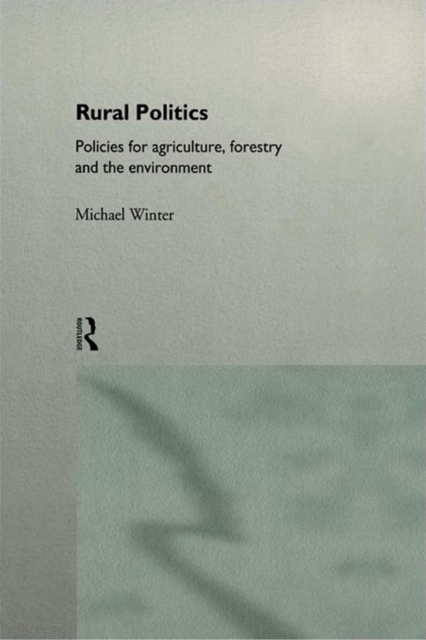 Rural Politics : Policies for Agriculture, Forestry and the Environment, PDF eBook
