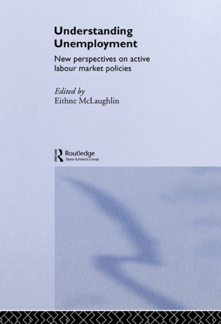 Understanding Unemployment : New Perspectives on Active Labour Market Policies, EPUB eBook