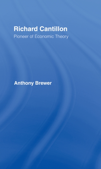 Richard Cantillon : Pioneer of Economic Theory, PDF eBook