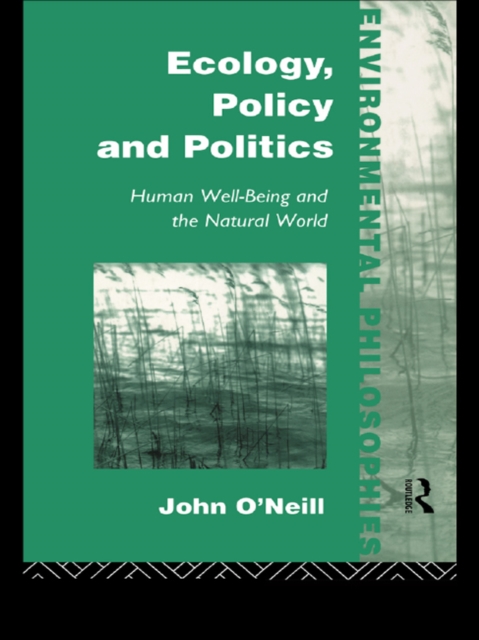 Ecology, Policy and Politics : Human Well-Being and the Natural World, PDF eBook