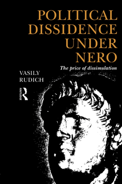 Political Dissidence Under Nero : The Price of Dissimulation, PDF eBook