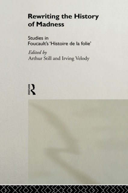 Rewriting the History of Madness : Studies in Foucault's `Histoire de la Folie', PDF eBook