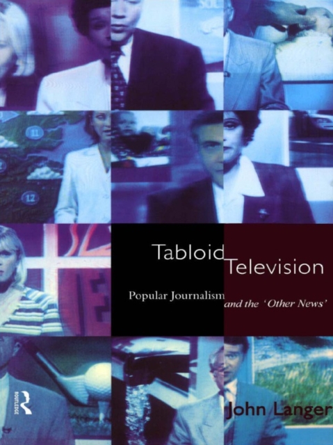 Tabloid Television : Popular Journalism and the 'Other News', EPUB eBook