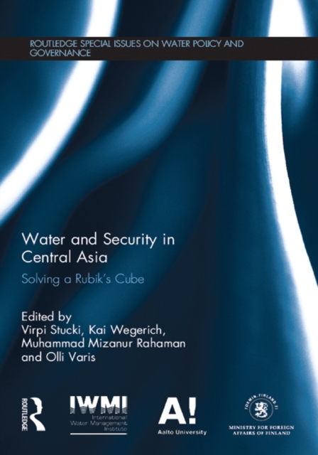 Water and Security in Central Asia : Solving a Rubik's Cube, PDF eBook
