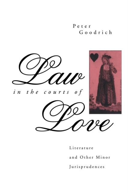 Law in the Courts of Love : Literature and Other Minor Jurisprudences, EPUB eBook