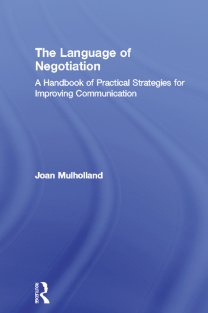 The Language of Negotiation : A Handbook of Practical Strategies for Improving Communication, PDF eBook