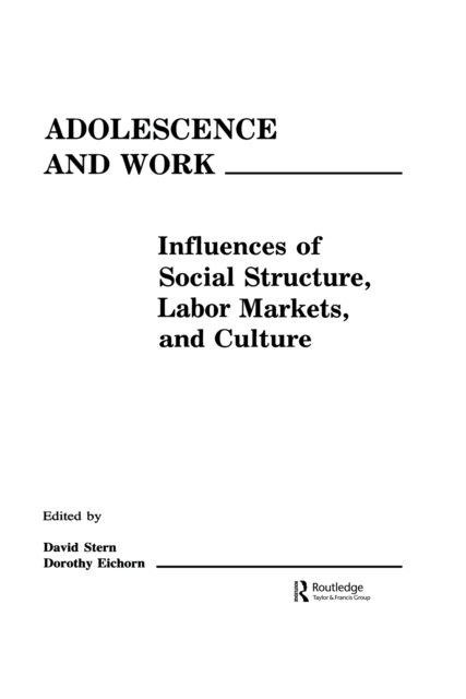 Adolescence and Work : Influences of Social Structure, Labor Markets, and Culture, EPUB eBook