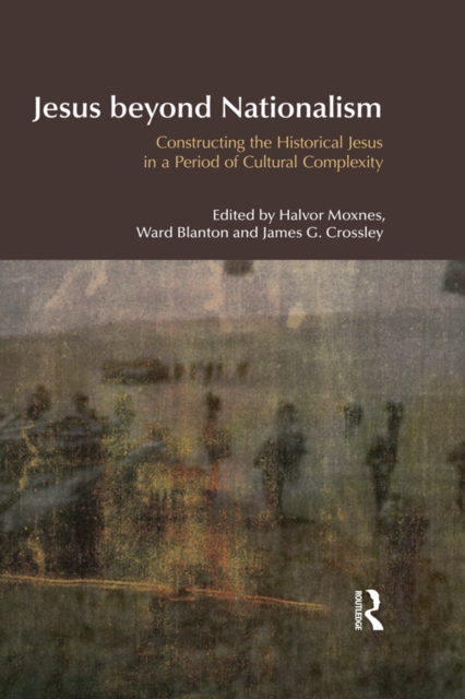 Jesus Beyond Nationalism : Constructing the Historical Jesus in a Period of Cultural Complexity, EPUB eBook