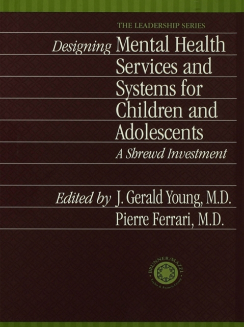 Designing Mental Health Services for Children and Adolescents : A Shrewd Investment, PDF eBook