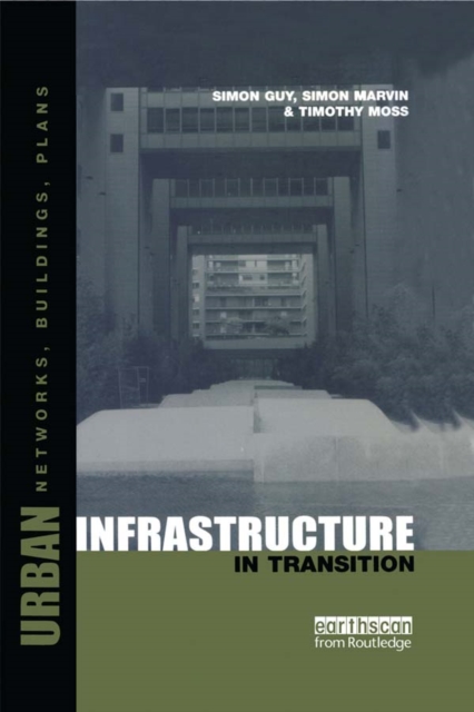 Urban Infrastructure in Transition : Networks, Buildings and Plans, EPUB eBook
