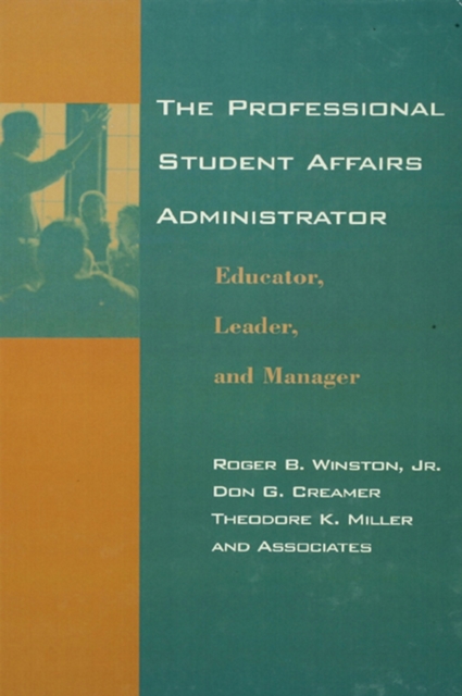The Professional Student Affairs Administrator : Educator, Leader, and Manager, EPUB eBook