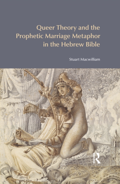 Queer Theory and the Prophetic Marriage Metaphor in the Hebrew Bible, EPUB eBook