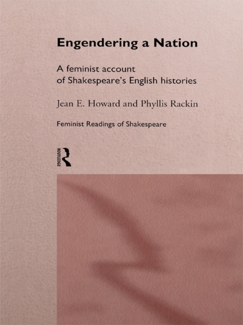 Engendering a Nation : A Feminist Account of Shakespeare's English Histories, EPUB eBook