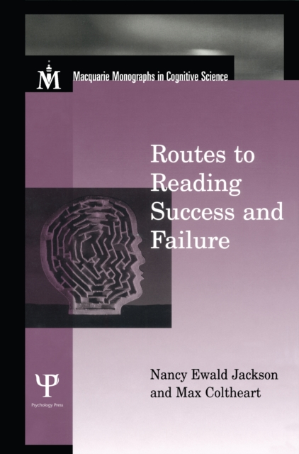 Routes To Reading Success and Failure : Toward an Integrated Cognitive Psychology of Atypical Reading, PDF eBook
