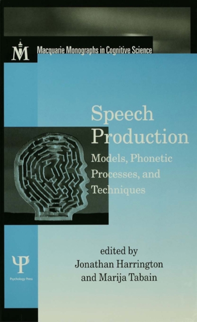 Speech Production : Models, Phonetic Processes, and Techniques, PDF eBook