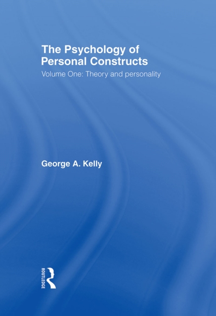 The Psychology of Personal Constructs : Volume One: Theory and Personality, EPUB eBook