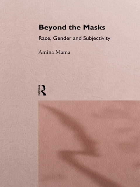 Beyond the Masks : Race, Gender and Subjectivity, EPUB eBook
