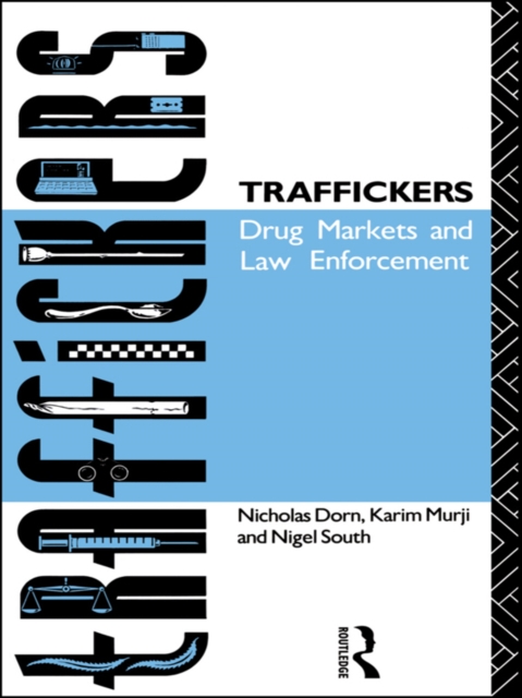 Traffickers : Drug Markets and Law Enforcement, PDF eBook