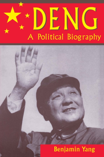 Deng : A Political Biography, PDF eBook