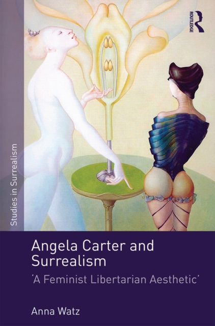 Angela Carter and Surrealism : 'A Feminist Libertarian Aesthetic', EPUB eBook