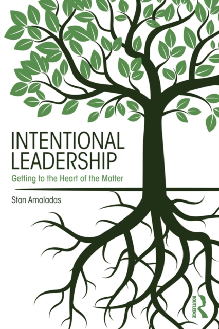 Intentional Leadership : Getting to the Heart of the Matter, PDF eBook