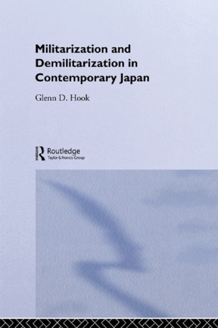 Militarisation and Demilitarisation in Contemporary Japan, PDF eBook