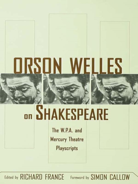 Orson Welles on Shakespeare : The W.P.A. and Mercury Theatre Playscripts, PDF eBook