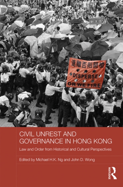 Civil Unrest and Governance in Hong Kong : Law and Order from Historical and Cultural Perspectives, EPUB eBook