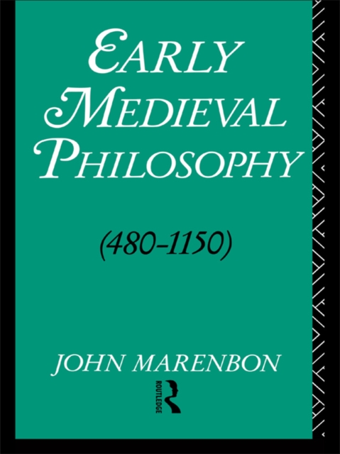 Early Medieval Philosophy 480-1150 : An Introduction, EPUB eBook