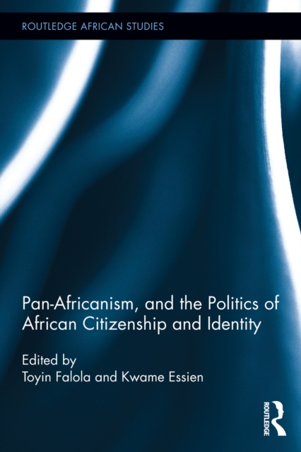 Pan-Africanism, and the Politics of African Citizenship and Identity, EPUB eBook