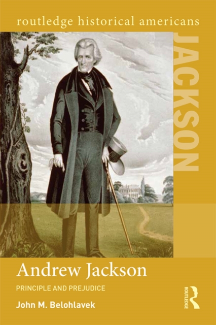 Andrew Jackson : Principle and Prejudice, EPUB eBook
