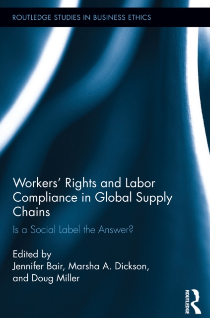 Workers' Rights and Labor Compliance in Global Supply Chains : Is a Social Label the Answer?, EPUB eBook