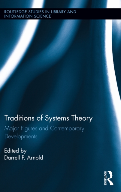 Traditions of Systems Theory : Major Figures and Contemporary Developments, EPUB eBook