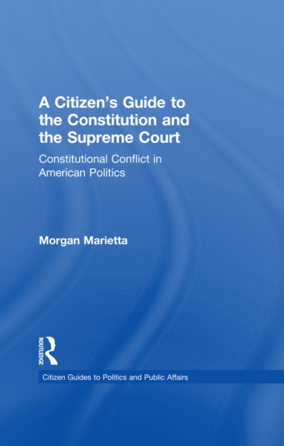 A Citizen's Guide to the Constitution and the Supreme Court : Constitutional Conflict in American Politics, EPUB eBook