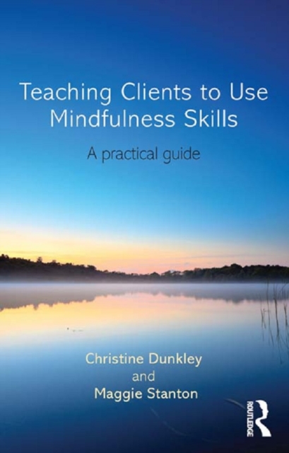 Teaching Clients to Use Mindfulness Skills : A practical guide, EPUB eBook